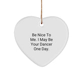 Funny Dancer Gifts for Dancer Friends, Be Nice To Me Heart Ornament, Heart Shaped Dancer Decorations Gifts from Friends, Unique Christmas Memorable Presents for Dancer - Image 1